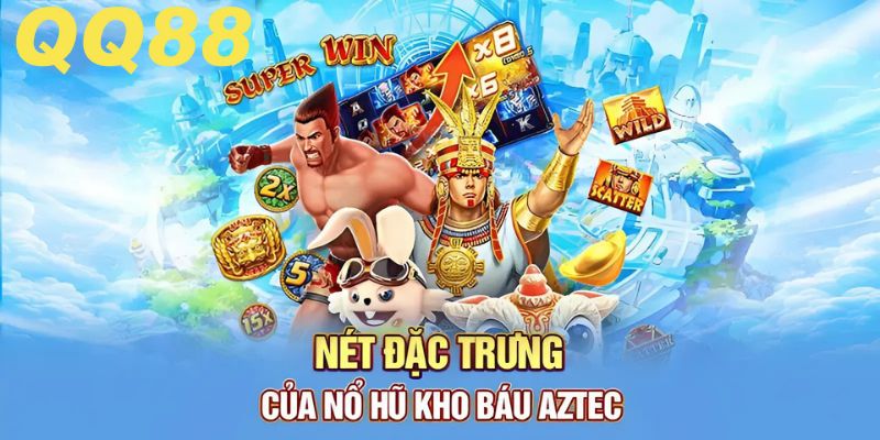 Đặc trưng nổ hũ kho báu aztec QQ88