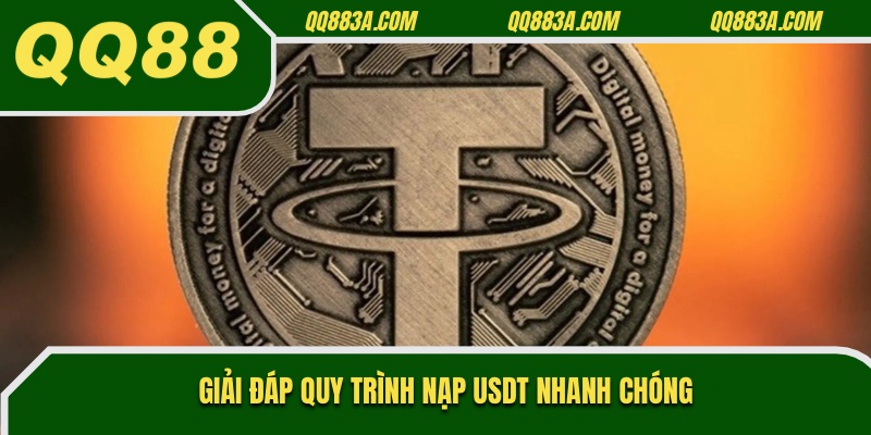 Giải đáp quy trình nạp USDT nhanh chóng